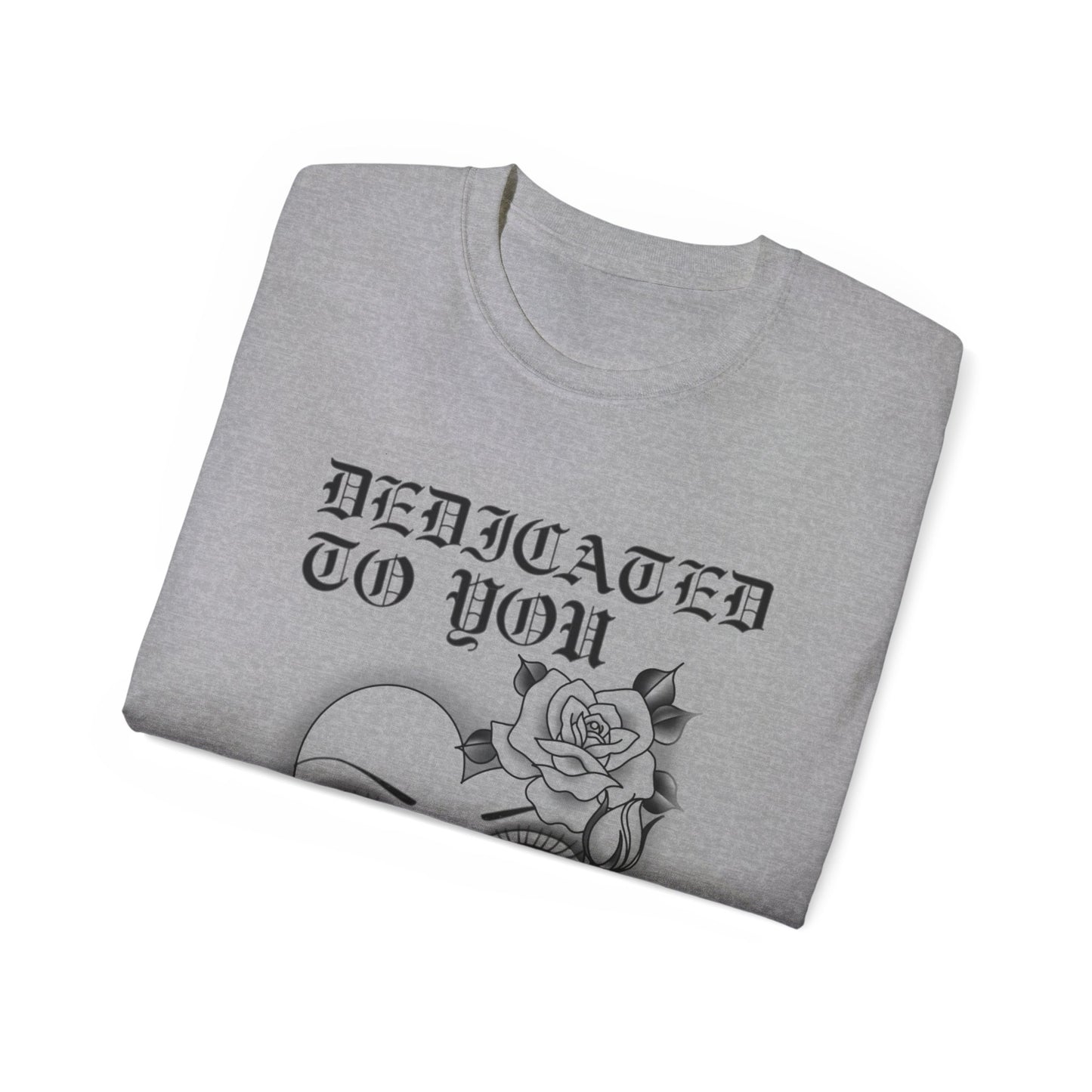 Dedicated to you T-shirt