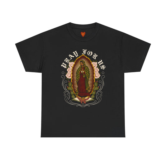 PRAY FOR US- Virgen de Guadalupe T-shirt