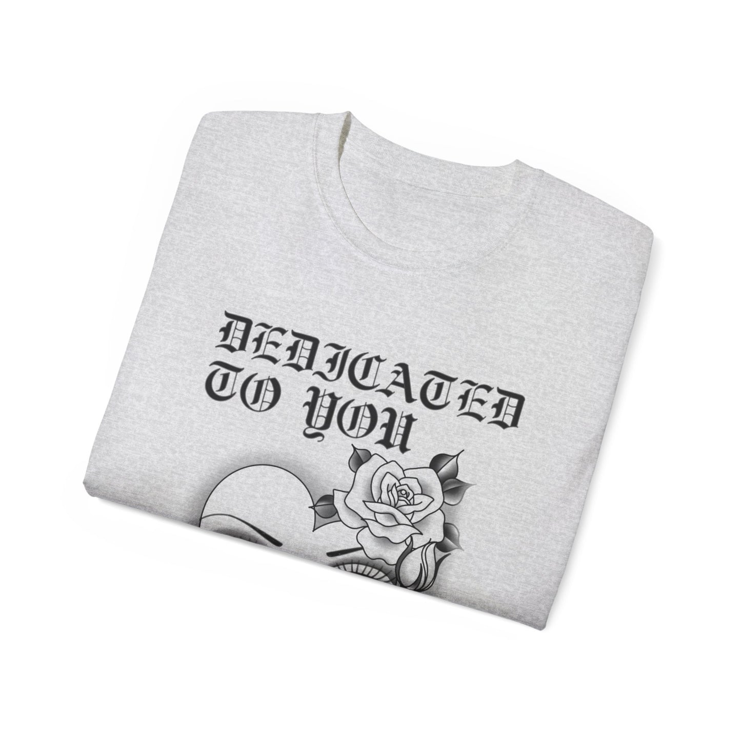 Dedicated to you T-shirt